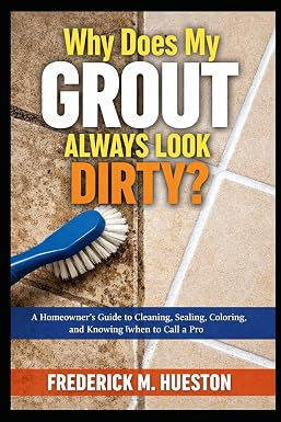 Why Does My Grout Always Look Dirty? book cover