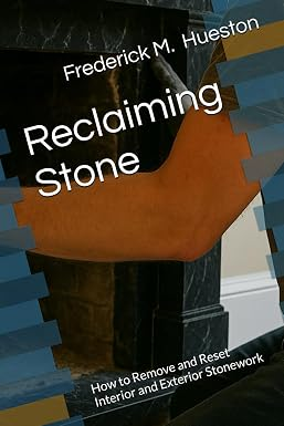 Book cover for Reclaiming Stone: How to Remove and Reset Interior and Exterior Stonework by Frederick M. Hueston
