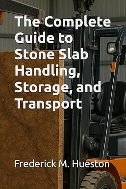 The Complete Guide to Stone Slab Handling, Storage, and Transport
