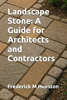 Landscape Stone: A Guide for Architects and Contractors
