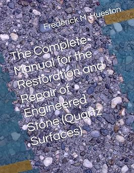 The Complete Manual for the Restoration and Repair of Engineered Stone (Quartz Surfaces) cover