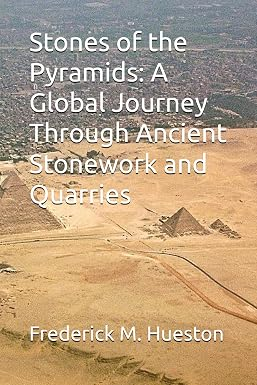 Cover of the book "Stones of the Pyramids: A Global Journey Through Ancient Stonework and Quarries"