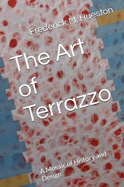Book cover for The Art of Terrazzo: A Mosaic of History and Design by Frederick M. Hueston