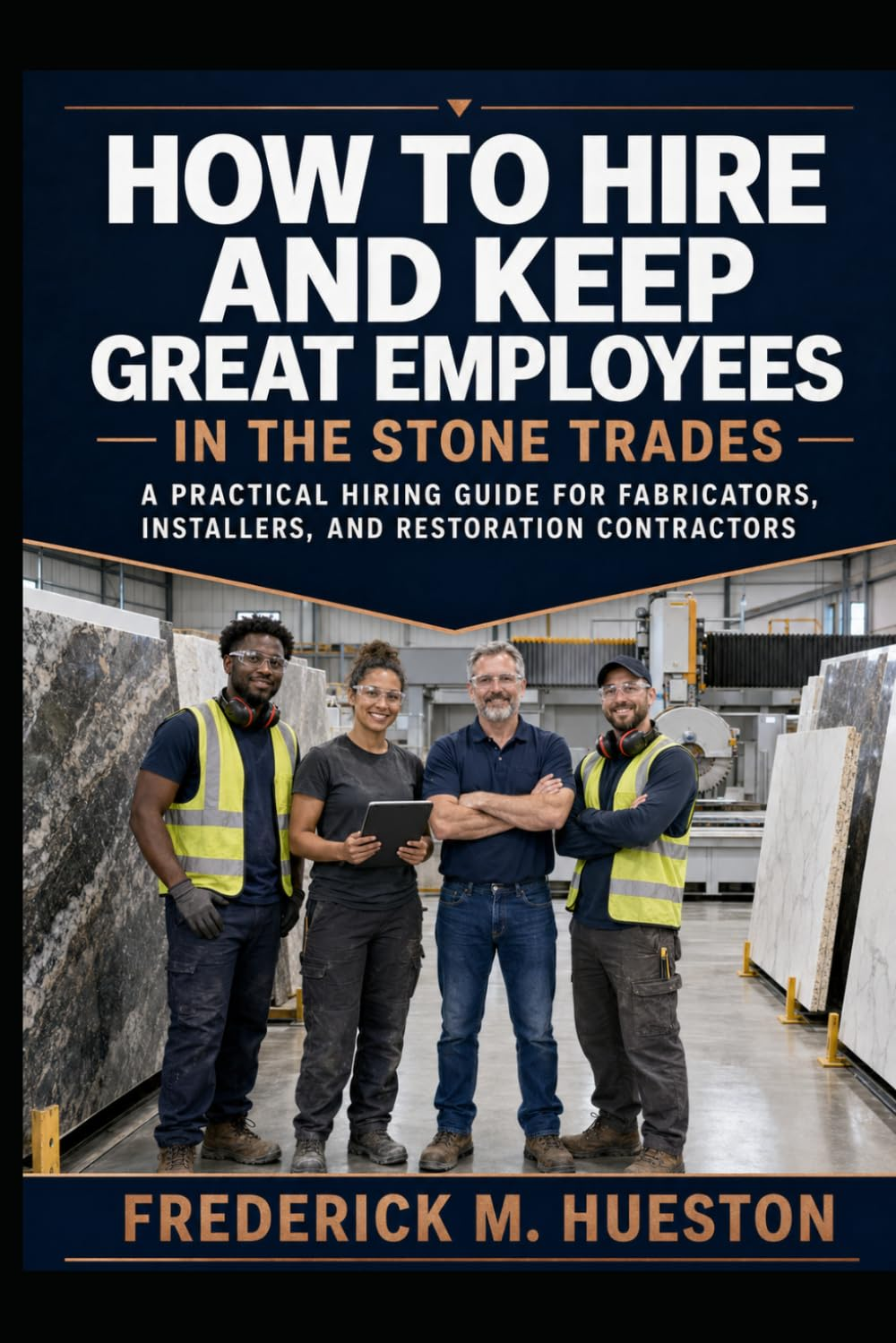 Book cover for How to Hire and Keep Great Employees in the Stone Trades